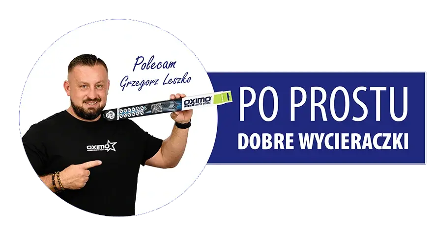 Grzegorz Leszko poleca OXIMO – po prostu dobre wycieraczki